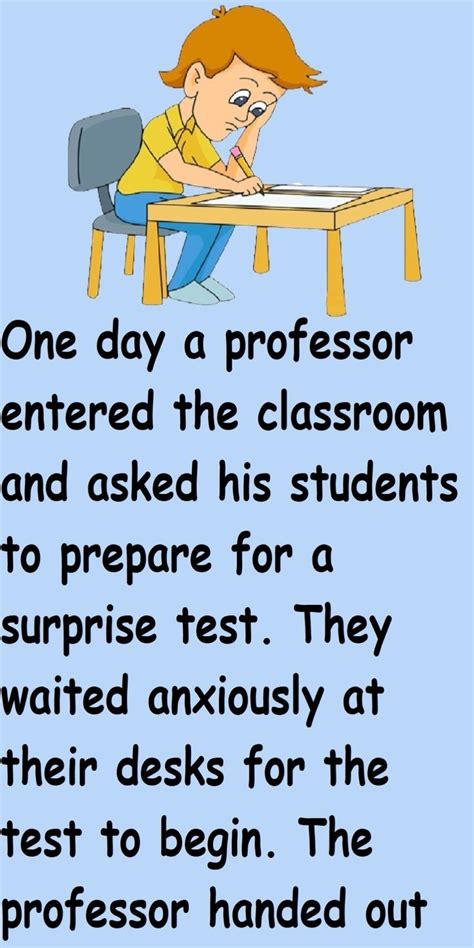 One Day A Professor Entered The Classroom And Asked His Students To Prepare For A Surprise Test