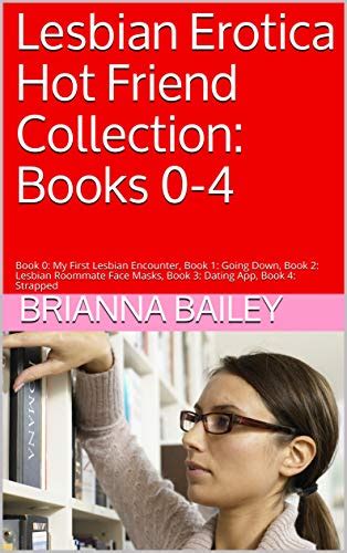 lesbian erotica hot friend collection books 0 4 book 0 my first lesbian encounter book 1