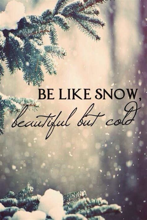 Be Like Snow Beautiful But Cold Picture Quotes