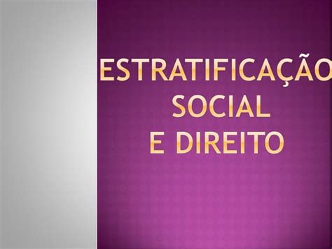 Estratificação Social E Direito Ppt