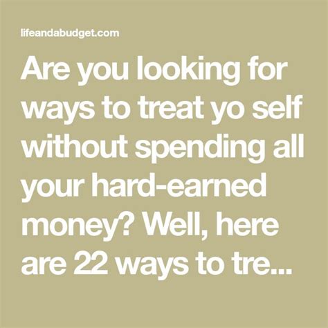 22 Ways To Treat Yo Self Without Spending Money Life And A Budget Self Spending Money Treats