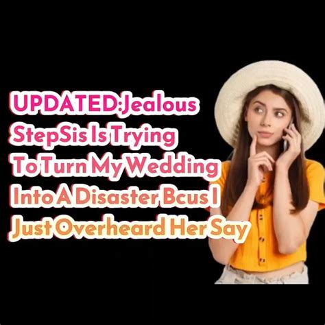 reddit stories updated jealous stepsis is trying to turn my wedding into a disaster bcus i