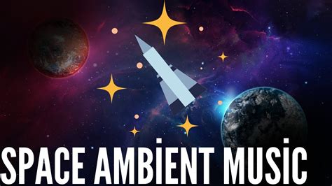Space Ambient Music Space Sound Space Music Youtube