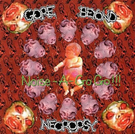 The Lazarus Pit Gore Beyond Necropsys ‘noise A Go Go Decibel