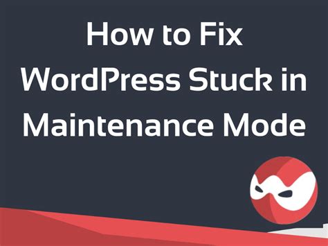How To Fix Wordpress Stuck In Maintenance Mode Smart Web Ninja