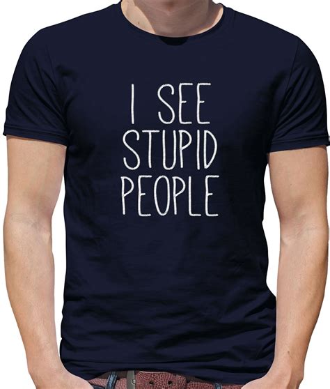 I See Stupid People Mens T Shirt Funny Joke Rude T Present