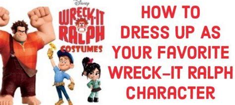 Costume Ideas For The Hit Animation Wreck It Ralph Dress Up As The