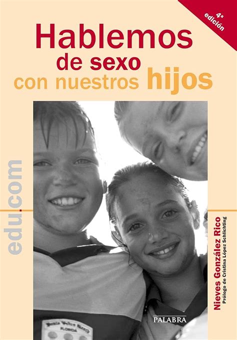 ¡hablemos De Sexualidad Guía Para Padres Sobre Cómo Hablar De Sexo Con