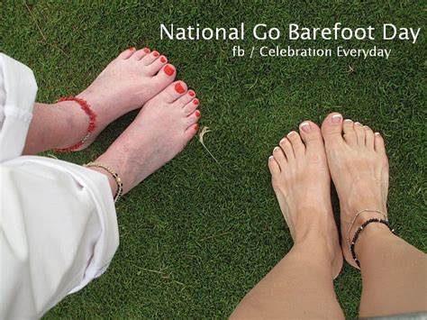 Celebrate Every Day Today Is National Go Barefoot Day