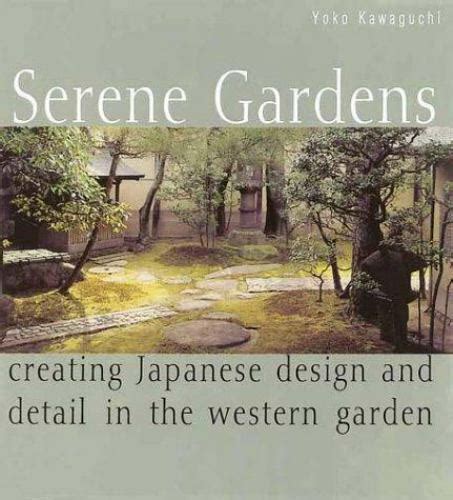 Serene Gardens Creating Japanese Design And Detail In The Western