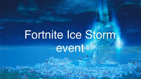 Fortnite Ice Storm Event Youtube