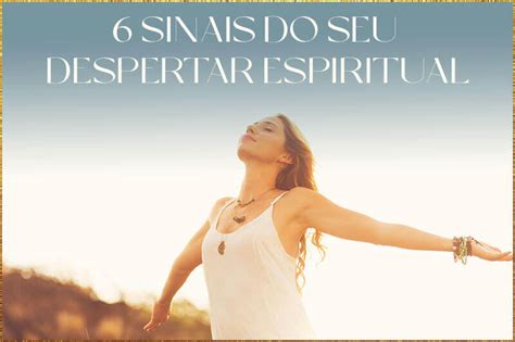 6 Sinais Do Seu Despertar Espiritual Soulequilibre
