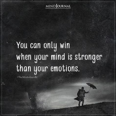 You Can Only Win When Your Mind Is Stronger Wisdom Quotes