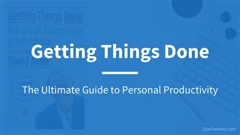 Getting Things Done A Complete Step By Step Guide Tyler Devries