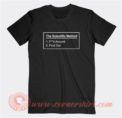 The Scientific Method Fuck Around Find Out T Shirt On Sale