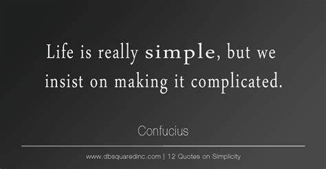 A Quote About Life Is Really Simple But We Insist On Making It Complicated