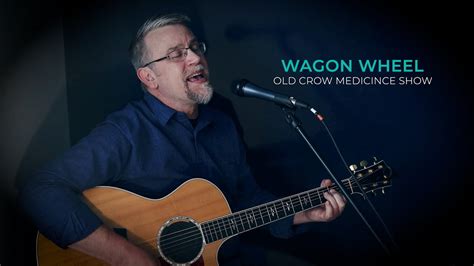 Wagon Wheel Old Crow Medicine Show Darius Rucker Cover YouTube