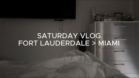 Saturday Vlog Fort Lauderdale To Miami Youtube