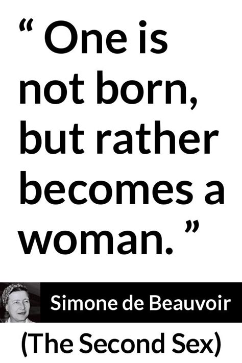 Simone De Beauvoir “one Is Not Born But Rather Becomes A”