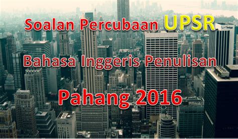 For questions 26 to 28, choose the correct words to complete the dialogue below. Soalan Percubaan UPSR Bahasa Inggeris Penulisan Pahang ...