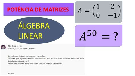 Álgebra Linear Potência de Matrizes Diagonalização de Operadores