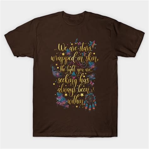 We Are Stars Wrapped In Skin Stars T Shirt Teepublic