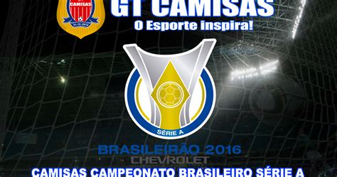 Förening och aktiva information för föreningar, tränare, spelare och domare inom svensk fotboll. GT Camisas: Camisas Campeonato Brasileiro Chevrolet Série ...