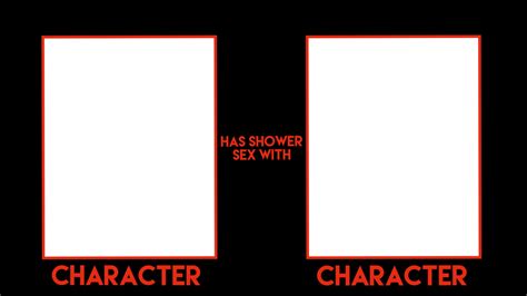 Character Has Shower Sex With Character Blank Template Imgflip