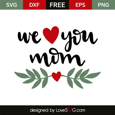 We Love You Mom - Lovesvg.com