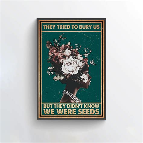 They Tried To Bury Us But They Didn't Know We Were Seeds | Etsy