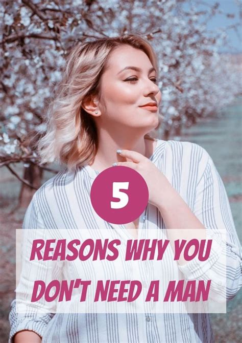 5 reasons why you don t need a man