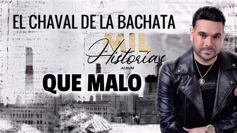 El Chaval De La Bachata - Que Malo (Bachata 2019) - YouTube