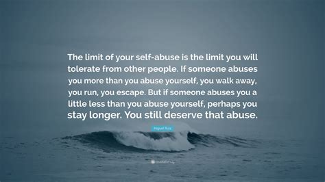 Miguel Ruiz Quote “the Limit Of Your Self Abuse Is The Limit You Will