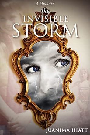 The Invisible Storm Hiatt Juanima Amazon Com Books