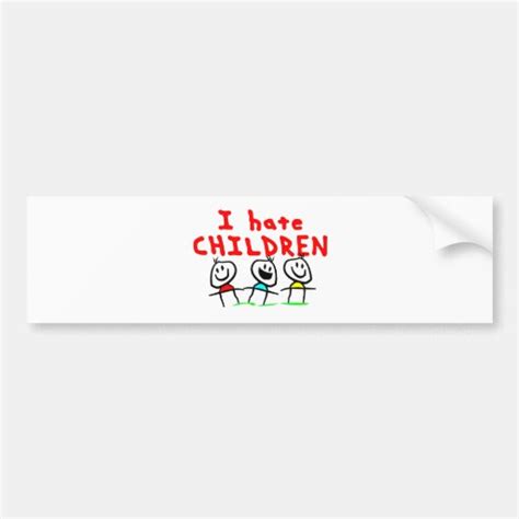 I Hate Children Bumper Sticker Zazzle