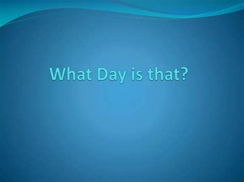 Ppt What Day Is That Powerpoint Presentation Free Download Id6964201