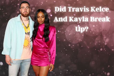 Did Travis Kelce And Kayla Break Up Are They Still Together Lake Images And Photos Finder