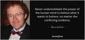 brian herbert quote never underestimate the power of the human mind to believe