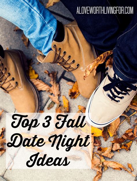 Fall Date Ideas 2015 Top Three Fall Date Night Ideas — A Love Worth Living For