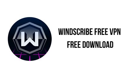 Windscribe Free Vpn Free Download My Software Free