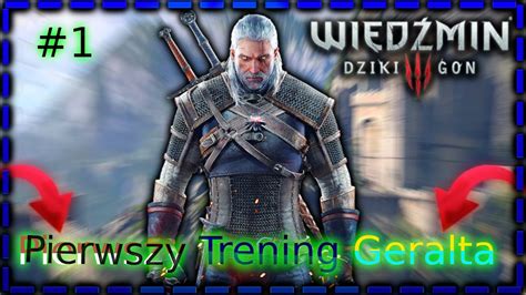 Wiedźmin 3: dziki gon odc #1# Pierwszy Trening Geralta - YouTube