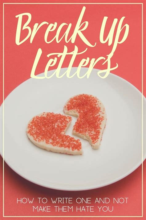how to write a break up letter without making them hate you pairedlife