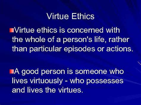 Virtue Ethics We Are What We Repeatedly Do