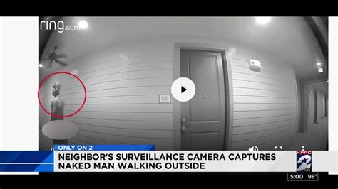 Neighbor S Surveillance Camera Captures Naked Man Walking Outside Youtube