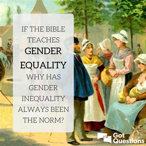 If The Bible Teaches Gender Equality Why Has Gender Inequality Always Been The Norm