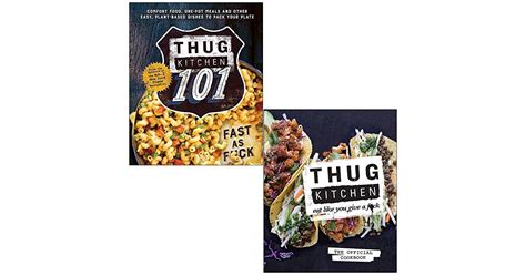 Thug Kitchen 101 Fast As Fck And Thug Kitchen Eat Like You Give A Fk 2