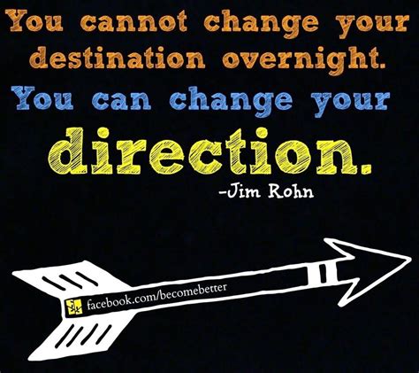 An Arrow With The Quote You Cannot Change Your Destination Overnight