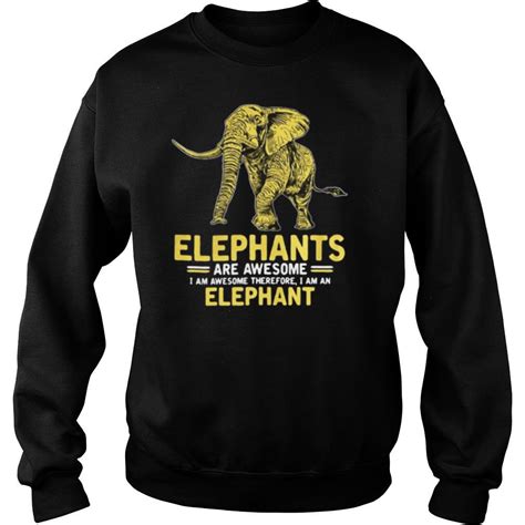 Elephants Are Awesome I Am Awesome Therefore I Am An Elephant Shirt