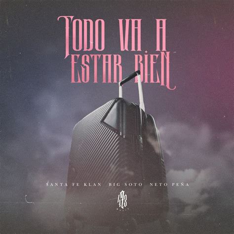 Todo Va a Estar Bien song by Santa Fe Klan Big Soto Neto Peña Spotify in Db z