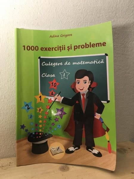 Adina Grigore 1000 Exercitii Si Probleme Culegere De Matematica Clasa I